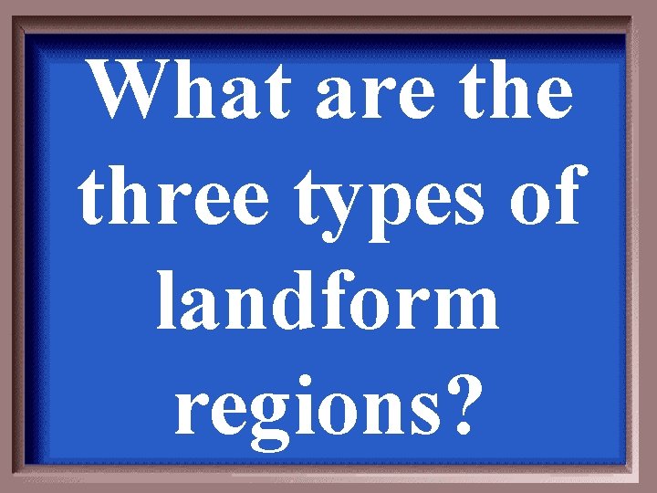 What are three types of landform regions? 