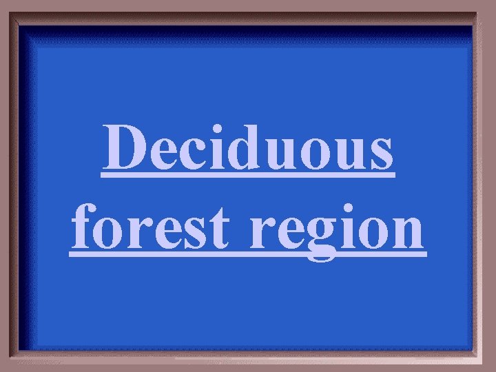 Deciduous forest region 