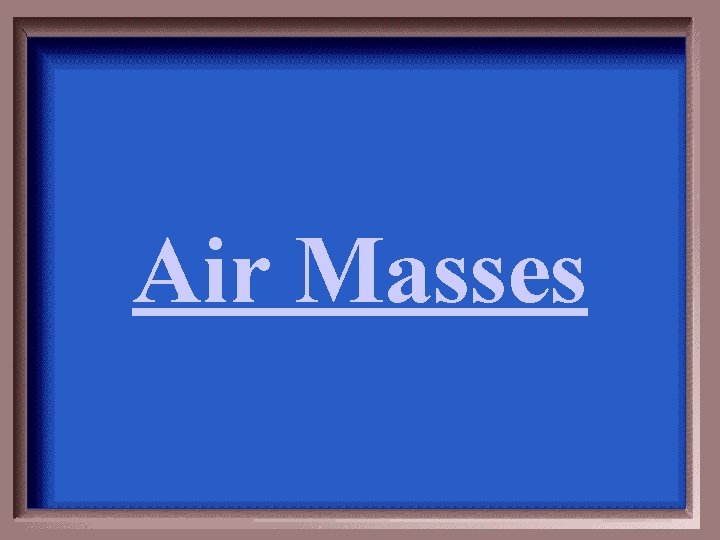 Air Masses 