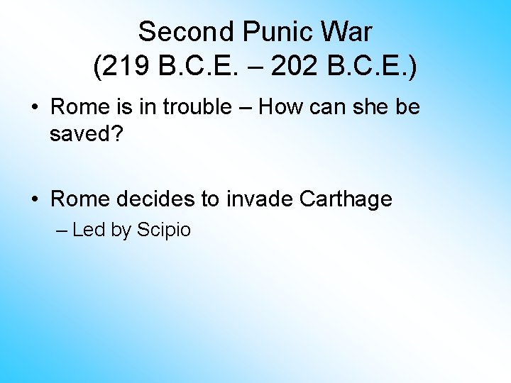 Second Punic War (219 B. C. E. – 202 B. C. E. ) •