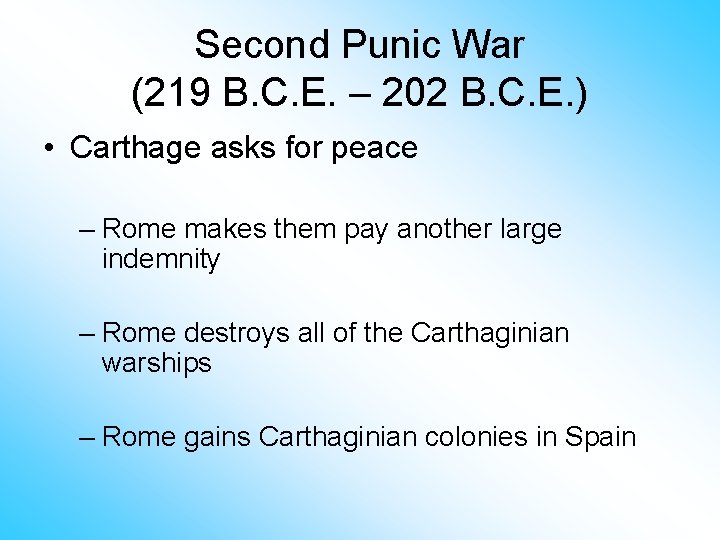 Second Punic War (219 B. C. E. – 202 B. C. E. ) •