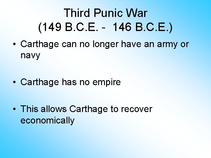 Third Punic War (149 B. C. E. - 146 B. C. E. ) •