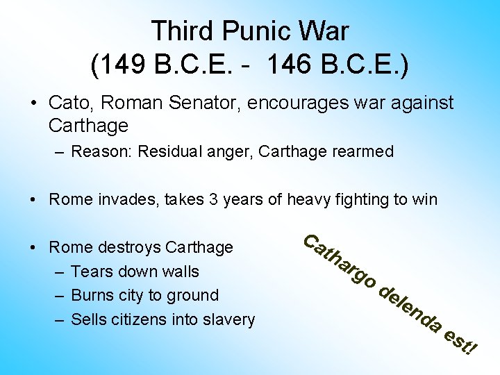 Third Punic War (149 B. C. E. - 146 B. C. E. ) •