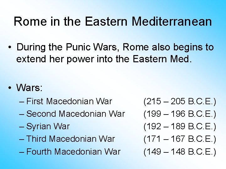 Rome in the Eastern Mediterranean • During the Punic Wars, Rome also begins to