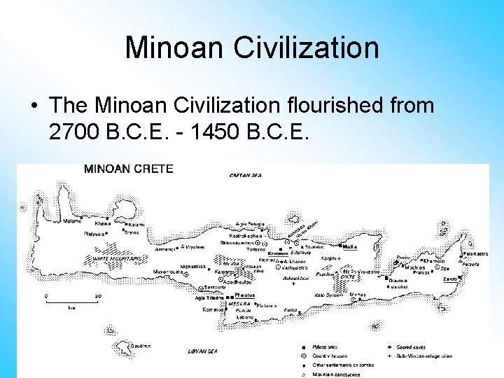 Minoan Civilization • The Minoan Civilization flourished from 2700 B. C. E. - 1450