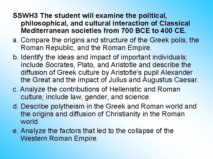 SSWH 3 The student will examine the political, philosophical, and cultural interaction of Classical