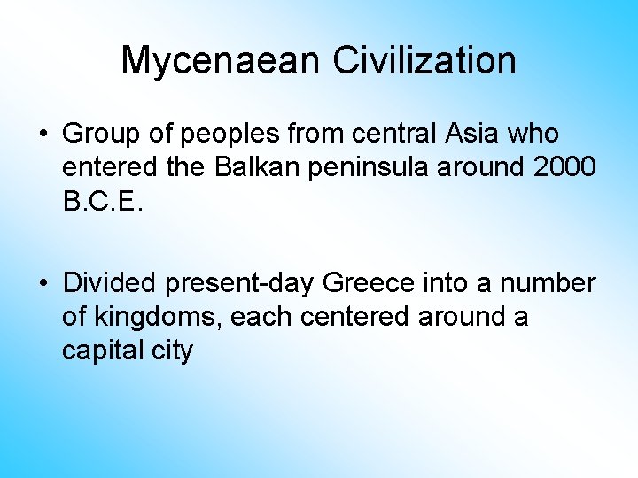 Mycenaean Civilization • Group of peoples from central Asia who entered the Balkan peninsula