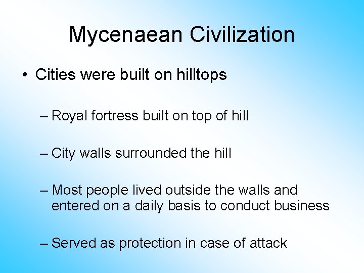 Mycenaean Civilization • Cities were built on hilltops – Royal fortress built on top