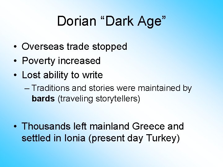 Dorian “Dark Age” • Overseas trade stopped • Poverty increased • Lost ability to