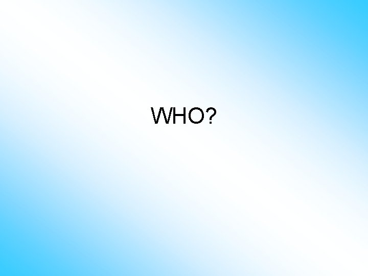 WHO? 