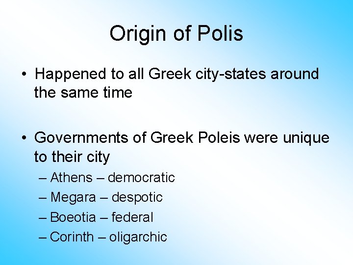 Origin of Polis • Happened to all Greek city-states around the same time •