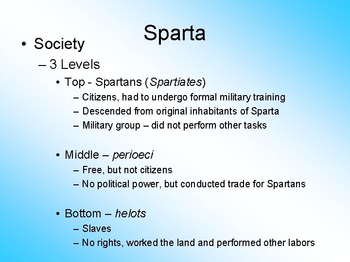  • Society Sparta – 3 Levels • Top - Spartans (Spartiates) – Citizens,