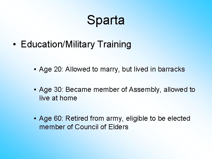 Sparta • Education/Military Training • Age 20: Allowed to marry, but lived in barracks