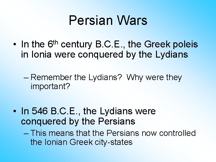 Persian Wars • In the 6 th century B. C. E. , the Greek