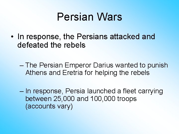 Persian Wars • In response, the Persians attacked and defeated the rebels – The
