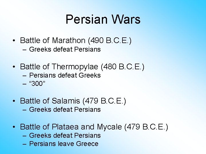 Persian Wars • Battle of Marathon (490 B. C. E. ) – Greeks defeat