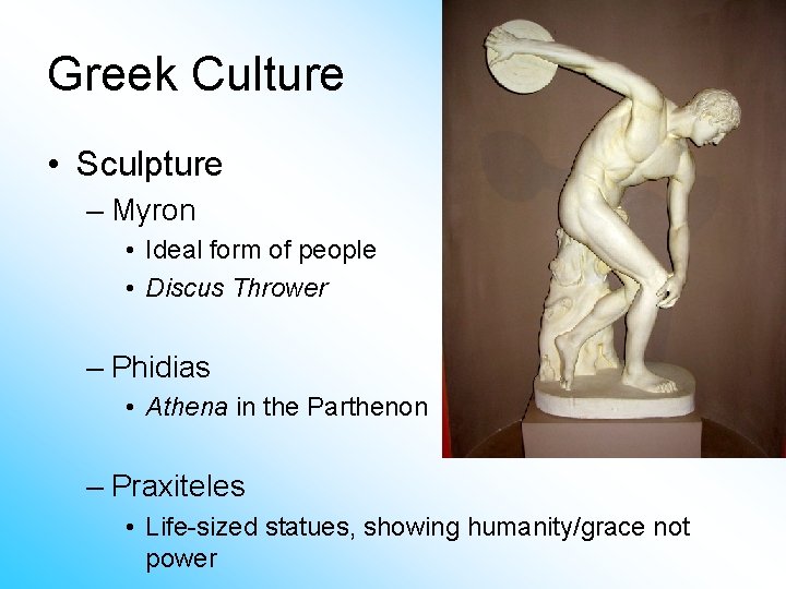 Greek Culture • Sculpture – Myron • Ideal form of people • Discus Thrower