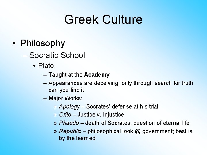 Greek Culture • Philosophy – Socratic School • Plato – Taught at the Academy