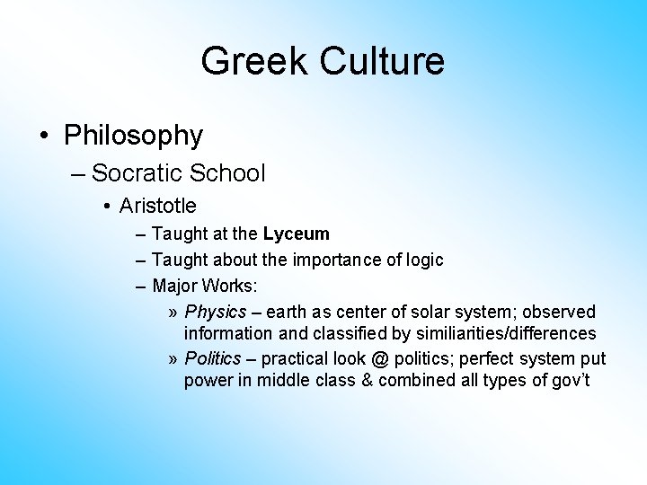 Greek Culture • Philosophy – Socratic School • Aristotle – Taught at the Lyceum