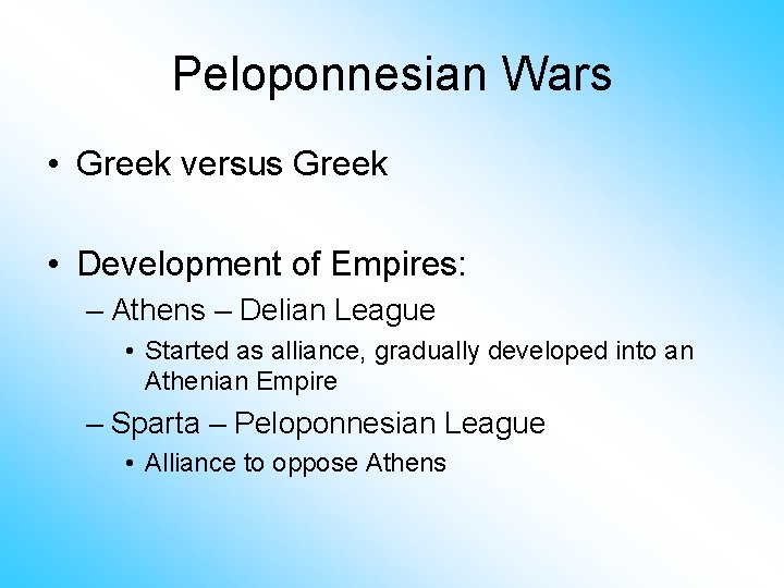 Peloponnesian Wars • Greek versus Greek • Development of Empires: – Athens – Delian