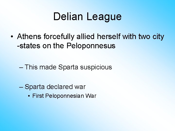 Delian League • Athens forcefully allied herself with two city -states on the Peloponnesus