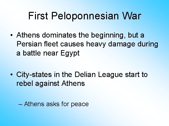 First Peloponnesian War • Athens dominates the beginning, but a Persian fleet causes heavy
