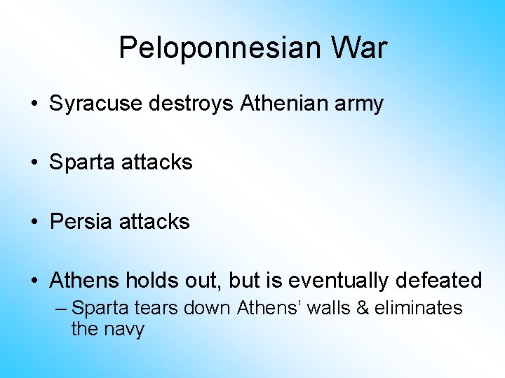 Peloponnesian War • Syracuse destroys Athenian army • Sparta attacks • Persia attacks •