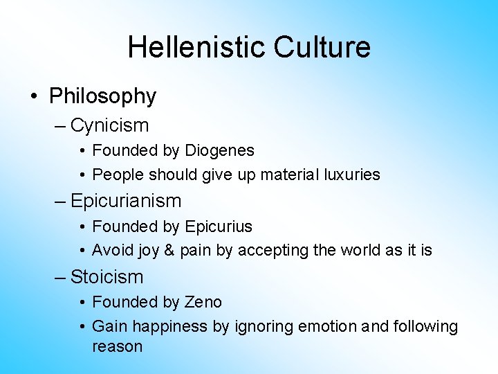 Hellenistic Culture • Philosophy – Cynicism • Founded by Diogenes • People should give