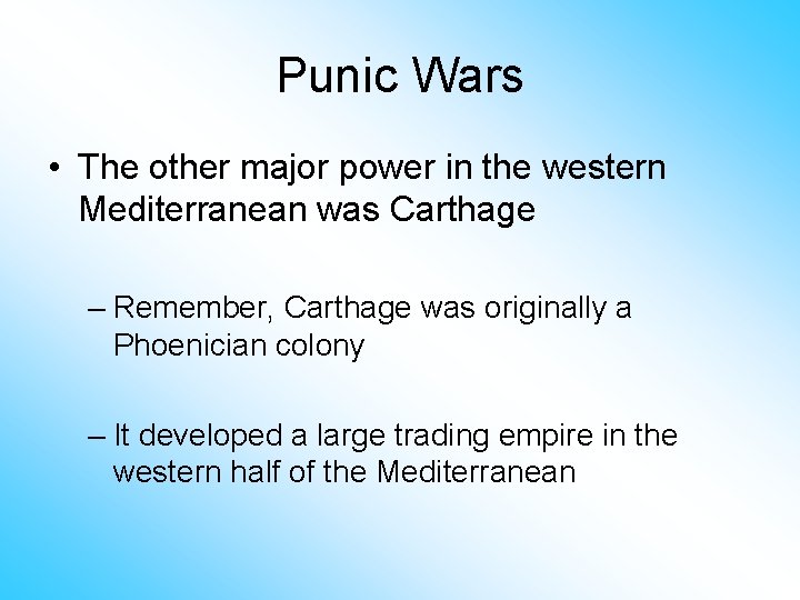Punic Wars • The other major power in the western Mediterranean was Carthage –