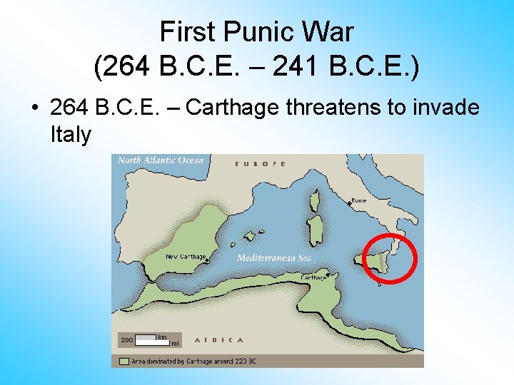 First Punic War (264 B. C. E. – 241 B. C. E. ) •