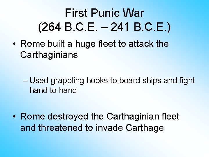 First Punic War (264 B. C. E. – 241 B. C. E. ) •