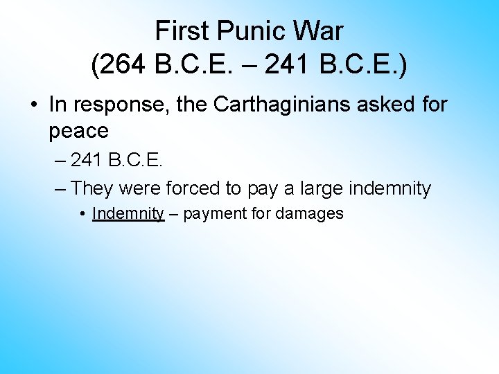First Punic War (264 B. C. E. – 241 B. C. E. ) •