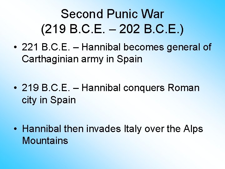 Second Punic War (219 B. C. E. – 202 B. C. E. ) •