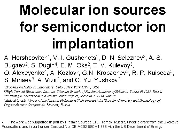 Molecular ion sources for semiconductor ion implantation A. Hershcovitch 1, V. I. Gushenets 2,