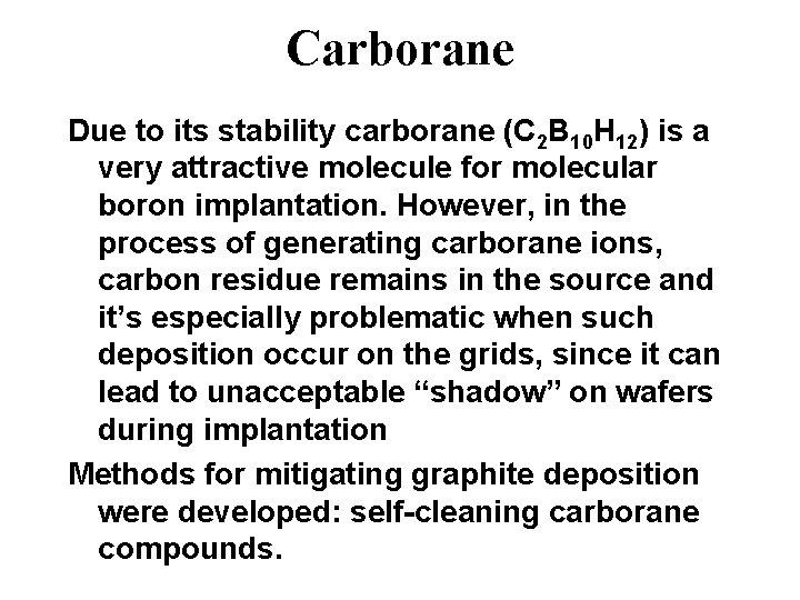 Carborane Due to its stability carborane (C 2 B 10 H 12) is a