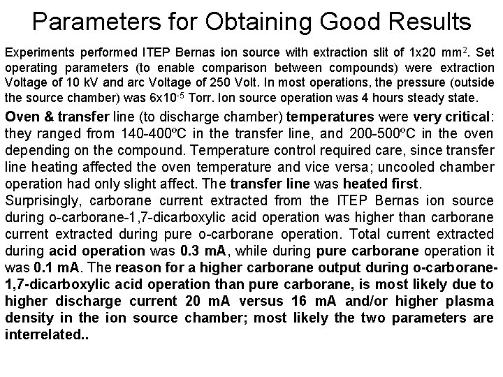 Parameters for Obtaining Good Results Experiments performed ITEP Bernas ion source with extraction slit