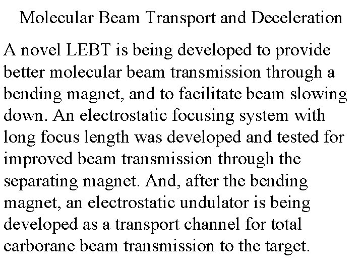 Molecular Beam Transport and Deceleration A novel LEBT is being developed to provide better