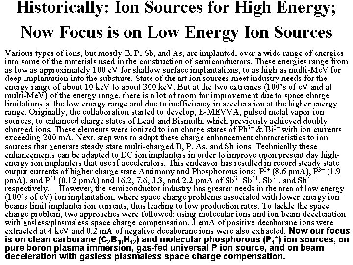 Historically: Ion Sources for High Energy; Now Focus is on Low Energy Ion Sources