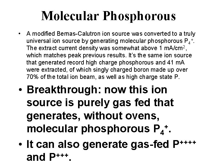 Molecular Phosphorous • A modified Bernas-Calutron ion source was converted to a truly universal