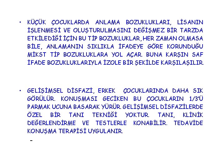  • KÜÇÜK ÇOCUKLARDA ANLAMA BOZUKLUKLARI, LİSANIN İŞLENMESİ VE OLUŞTURULMASINI DEĞİŞMEZ BİR TARZDA ETKİLEDİĞİ