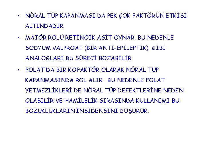  • NÖRAL TÜP KAPANMASI DA PEK ÇOK FAKTÖRÜN ETKİSİ ALTINDADIR. • MAJÖR ROLÜ