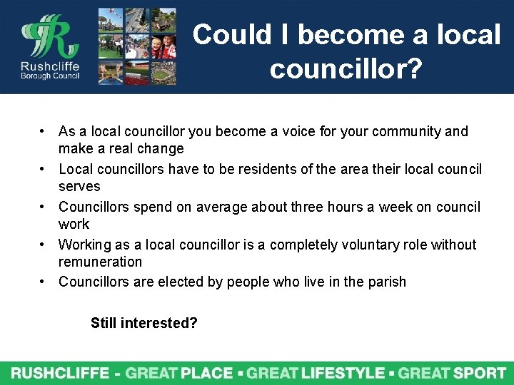 Could I become a local councillor? • As a local councillor you become a