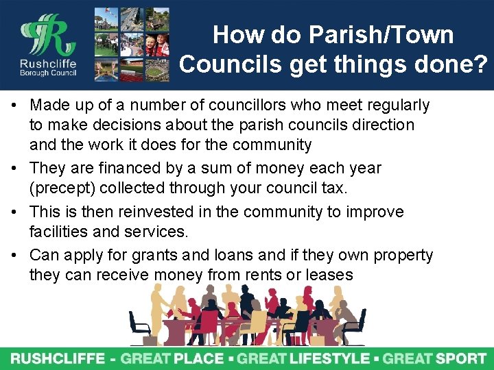 How do Parish/Town Councils get things done? • Made up of a number of