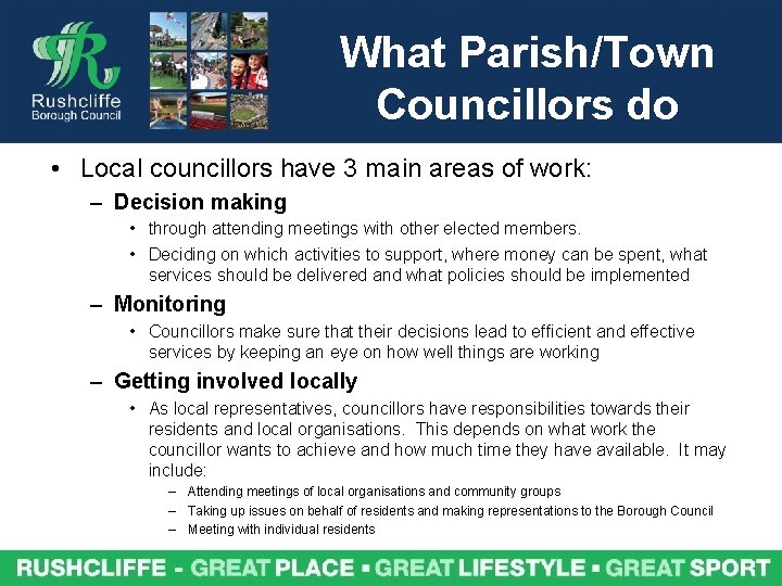 What Parish/Town Councillors do • Local councillors have 3 main areas of work: –