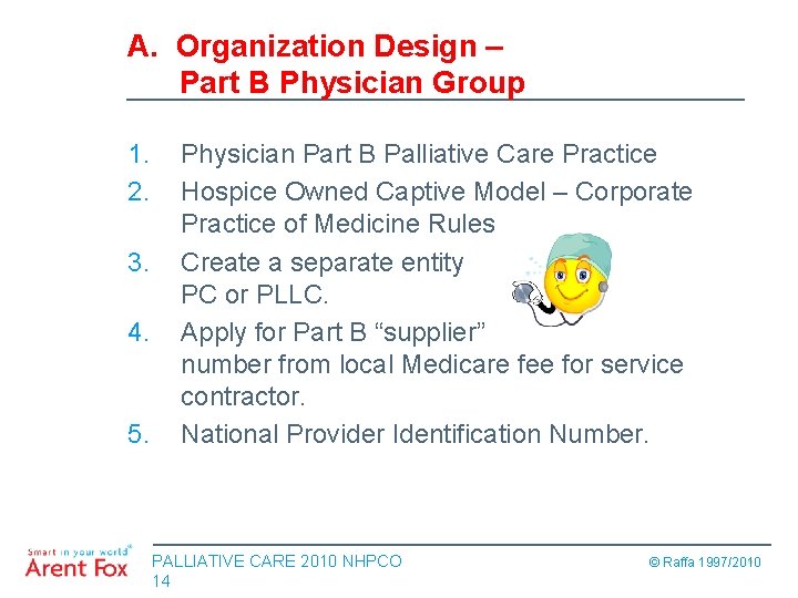 A. Organization Design – Part B Physician Group 1. 2. 3. 4. 5. Physician