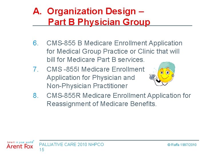 A. Organization Design – Part B Physician Group 6. 7. 8. CMS-855 B Medicare