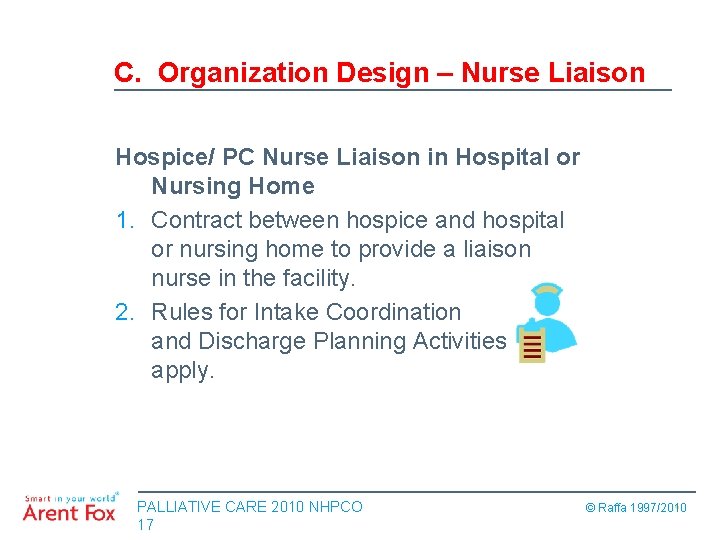 C. Organization Design – Nurse Liaison Hospice/ PC Nurse Liaison in Hospital or Nursing