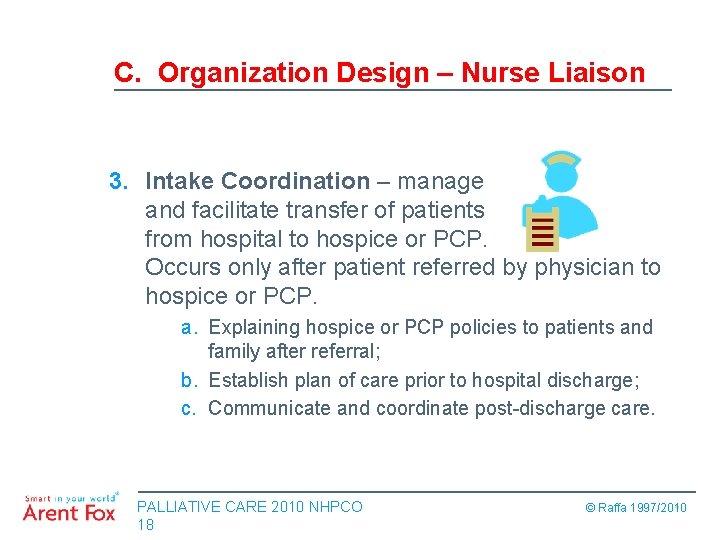 C. Organization Design – Nurse Liaison 3. Intake Coordination – manage and facilitate transfer