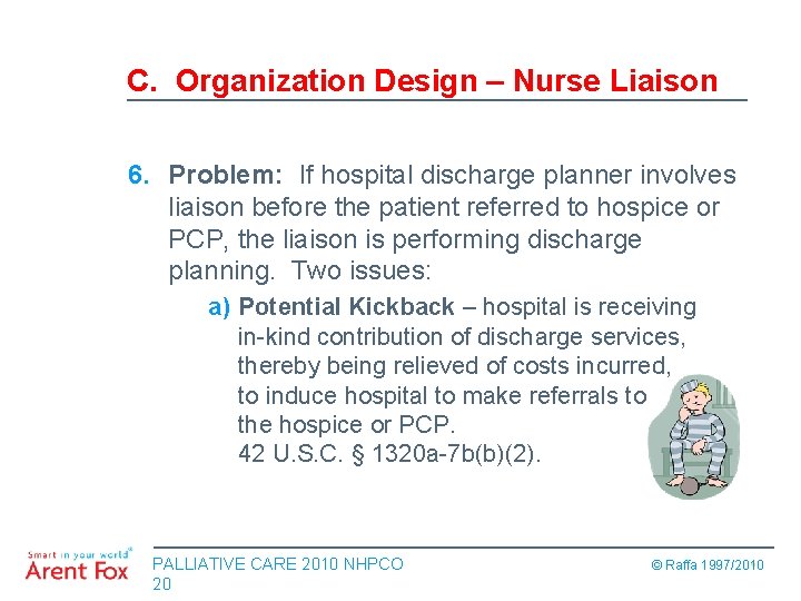 C. Organization Design – Nurse Liaison 6. Problem: If hospital discharge planner involves liaison