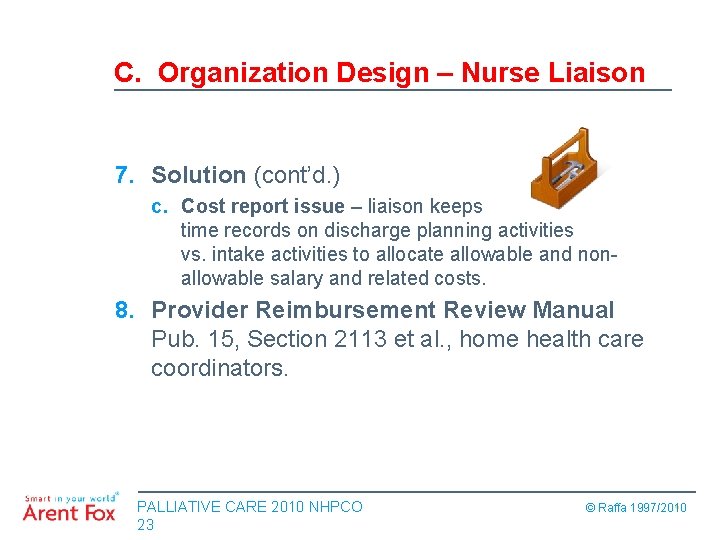 C. Organization Design – Nurse Liaison 7. Solution (cont’d. ) c. Cost report issue